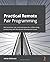 Practical Remote Pair Programming: Best practices, tips, and techniques for collaborating productively with distributed development teams