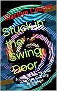 Stuck in the Swing Door: A memoir from 34 years in and out of 12 step fellowships