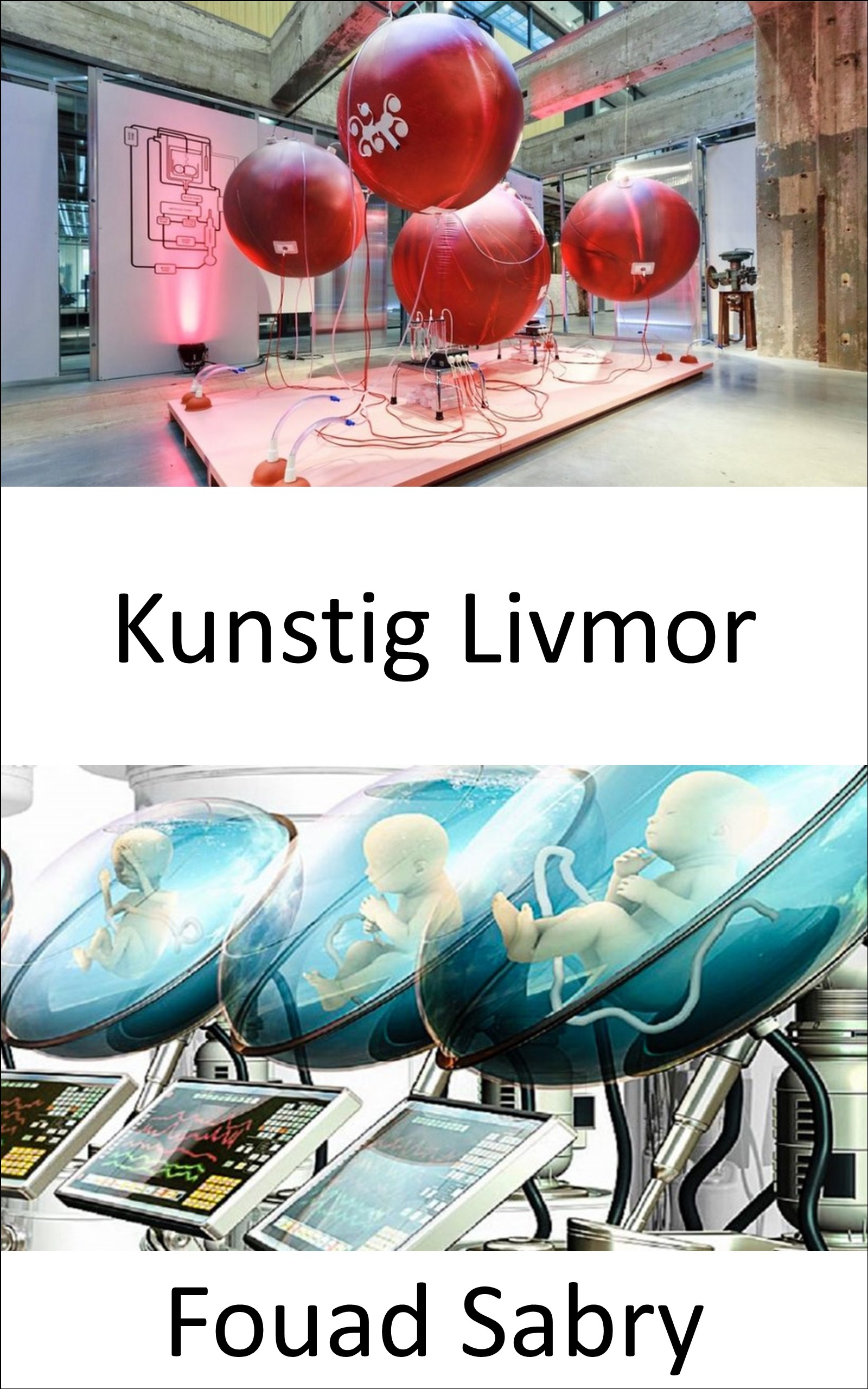 Kunstig Livmor: Den kunstige livmor-epoken er på kanten og matrisens verden startet (Nye Teknologier Innen Medisinsk [Norwegian], #1)