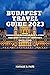 Budapest Travel Guide 2023 by Natalie R. Pate