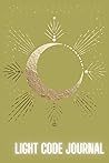 Light code journal: This journal is infused with light codes