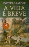 A Vida é Breve by Jostein Gaarder