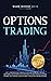 Options Trading: 3 Books in 1 - Get a Monster 5% a Month with Low Starting Capital, Low Risks and Without Feeling Sick To your Stomach (Crash Course, ... for Beginners). (Trading Academy Book)