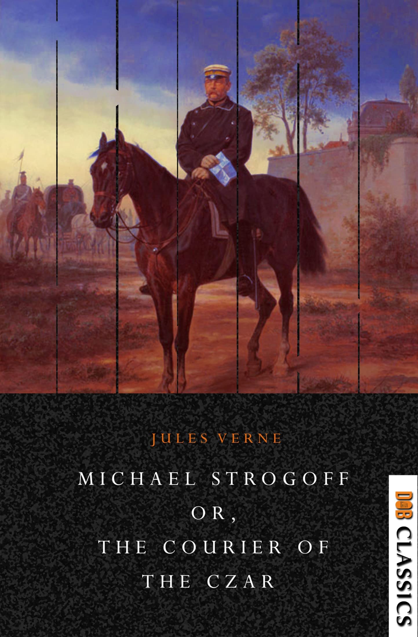 Michael Strogoff Or, The Courier of the Czar