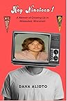 Hey Nineteen: A Memoir of Growing up in Milwaukee, Wisconsin Hey Nineteen: A Memoir of Growing up in Milwaukee, Wisconsin