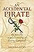 An Accidental Pirate: The Possibly True Adventures of Fanny Campbell