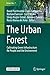 The Urban Forest: Cultivating Green Infrastructure for People and the Environment (Future City, 7)