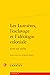 Les Lumieres, l'Esclavage Et l'Ideologie Coloniale: Xviiie-Xxe Siecles (French Edition)