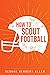How to Scout Football