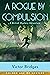 A Rogue by Compulsion (Anno...