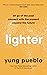 Lighter: Let Go of the Past, Connect with the Present, and Expand The Future