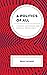 A Politics of All by Dean Caivano
