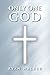 Only One God