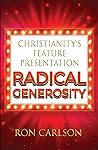 RADICAL GENEROSITY: OVERWHELMING STRANGERS WITH KINDNESS