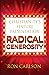 RADICAL GENEROSITY: OVERWHELMING STRANGERS WITH KINDNESS