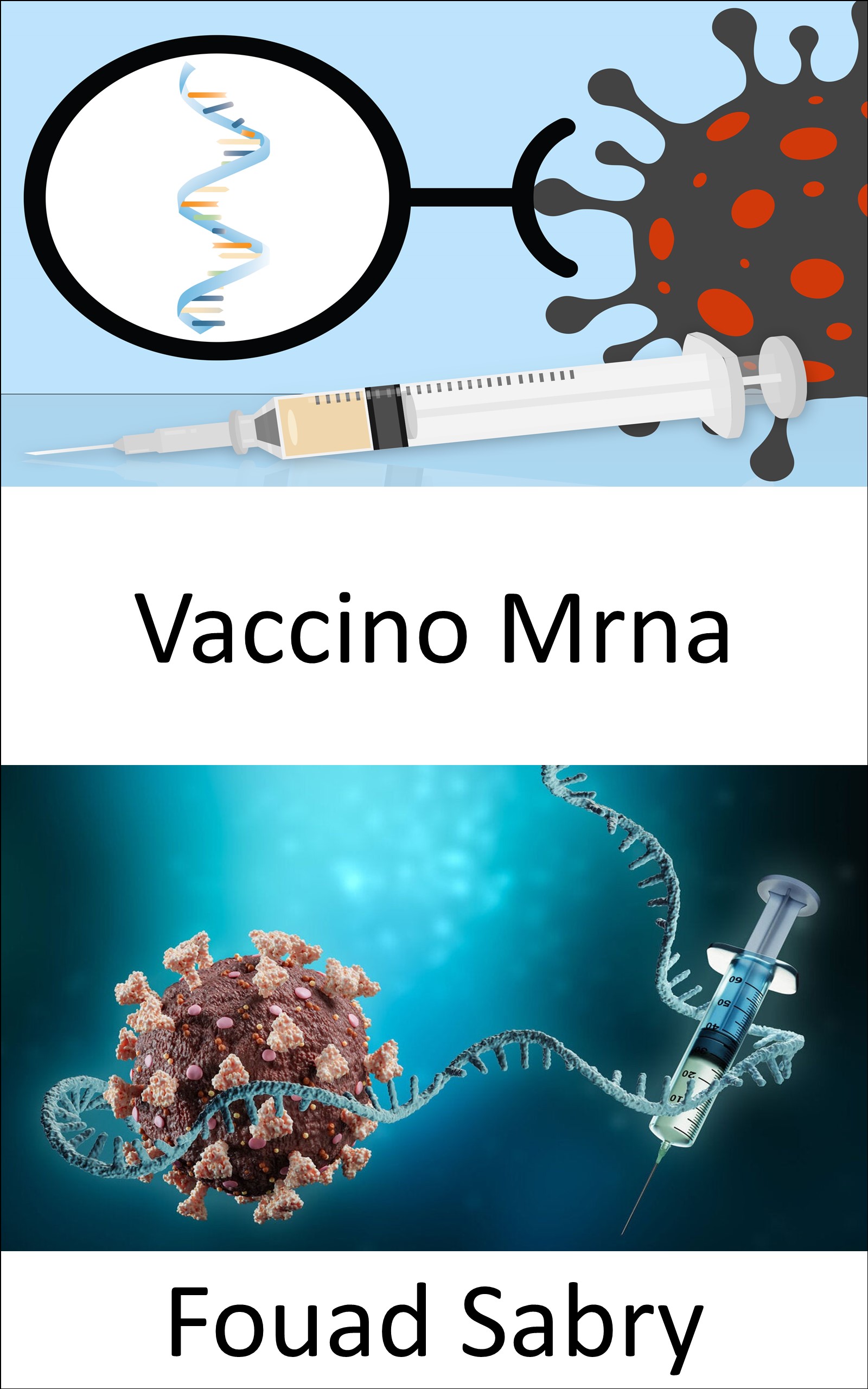 Vaccino Mrna: Le vaccinazioni con mRNA hanno la capacità di cambiare il DNA di una persona o è solo un mito? (Tecnologie Emergenti In Medicina [Italian], #6)