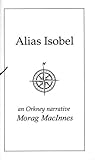 Alias Isobel, an Orkney narrative