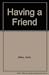 Having a Friend