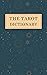 The Tarot Dictionary