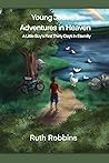 Young Jaden's Adventures in Heaven: A Little Boy's First Thirty Days in Eternity
