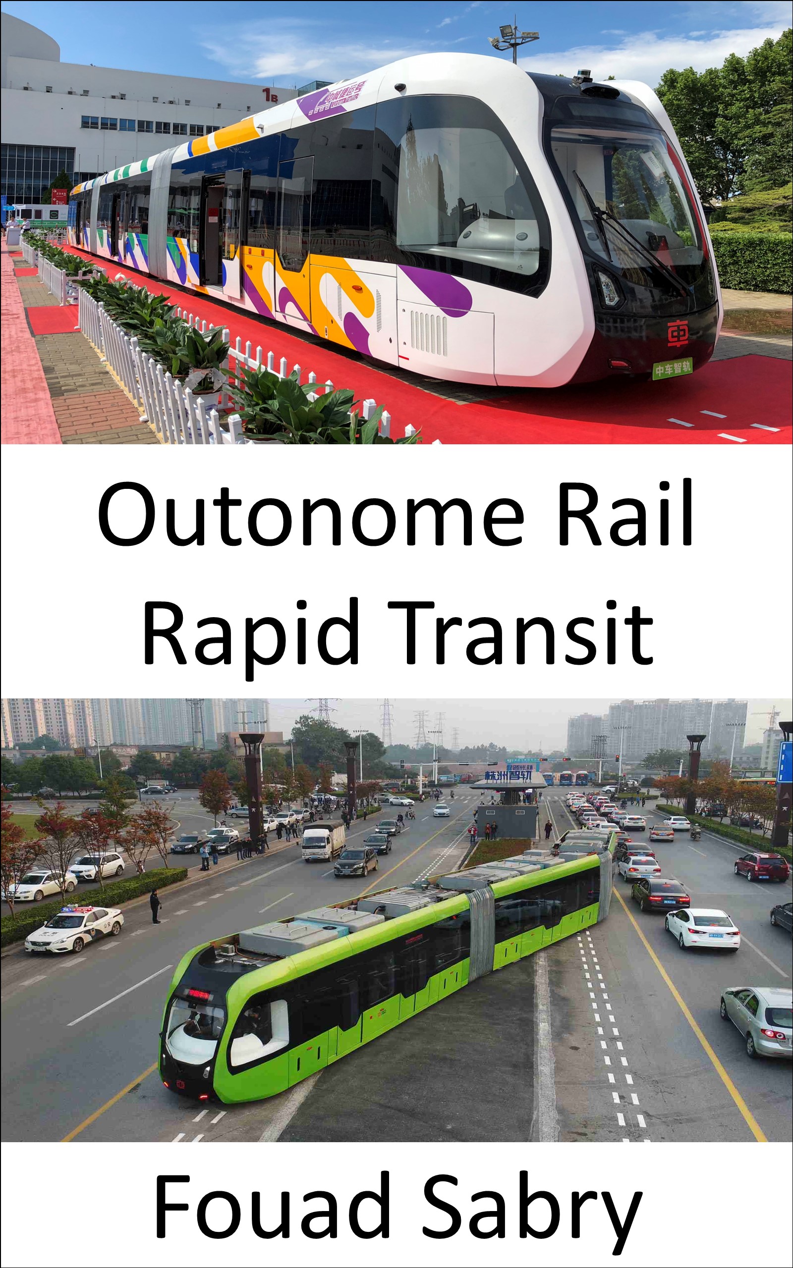 Outonome Rail Rapid Transit: Selfbesturende spoorlose spoorbus (Opkomende Tegnologieë In Vervoer [Afrikaans], #2)