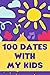 100 Dates With My Kids: A B...