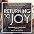 Returning to Joy: Inspiration for Grieving the Loss of Your Dog