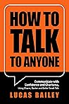 How to Talk to Anyone: Communicate with Confidence and Charisma, Using Charm, Banter and Better Small Talk (How to Read People Like a Book)