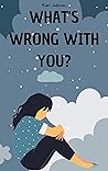 What's Wrong With You?: 65 Quizzes to Pick Apart Your Personality (Self-Discovery Personality Quizzes Book 3)
