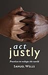 ACT Justly: Practices to Reshape the World