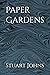 Paper Gardens by Stuart Johns