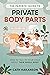 The Parents' Guide to Private Body Parts: How to talk to your child about their whole body