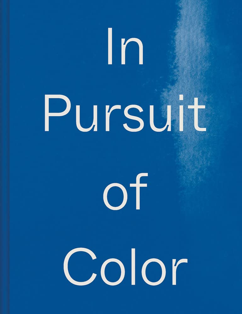 In Pursuit of Color: From Fungi to Fossil Fuels: Uncovering the Origins of the World's Most Famous Dyes (Hardcover)