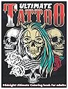 The Ultimate Midnight Tattoo Coloring Book Volume 3: Coloring Book for Adults Relaxation with Ultimate Midnight Tattoo Designs Theme, Sugar Skulls, Hearts, Roses and More
