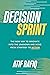 Decision Sprint: The New Wa...