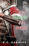 To the North of his Pole by K.C. Carmine