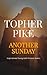 Another Sunday by Topher Pike