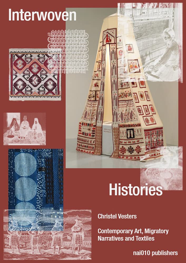 Interwoven Histories: Contemporary Art, Migratory Narratives and Textiles (Paperback)