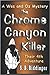 The Chrome Canyon Killer by S.B. Biddinger