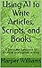 Using AI to Write Articles, Scripts, and Books by Harper Williams