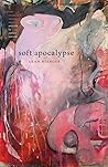 Book cover for Soft Apocalypse (The Georgia Poetry Prize)