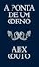 A Ponta de um Corno by Alex  Couto