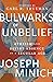Bulwarks of Unbelief by Joseph Minich