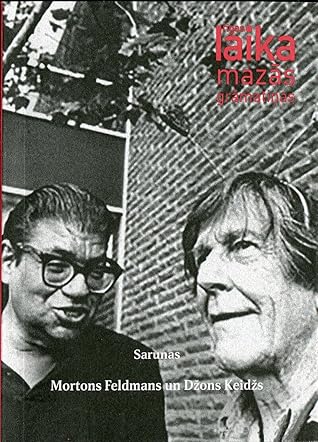 Sarunas. Mortons Feldmans un Džons Keidžs (Rīgas Laika mazās grāmatiņas, #3)