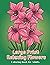 Large Print Relaxing Flowers Coloring Book for Adult by Lily Grace