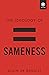 The Ideology of Sameness (Foundations by Alain de Benoist The Ideology of Sameness (Foundations by Alain de Benoist