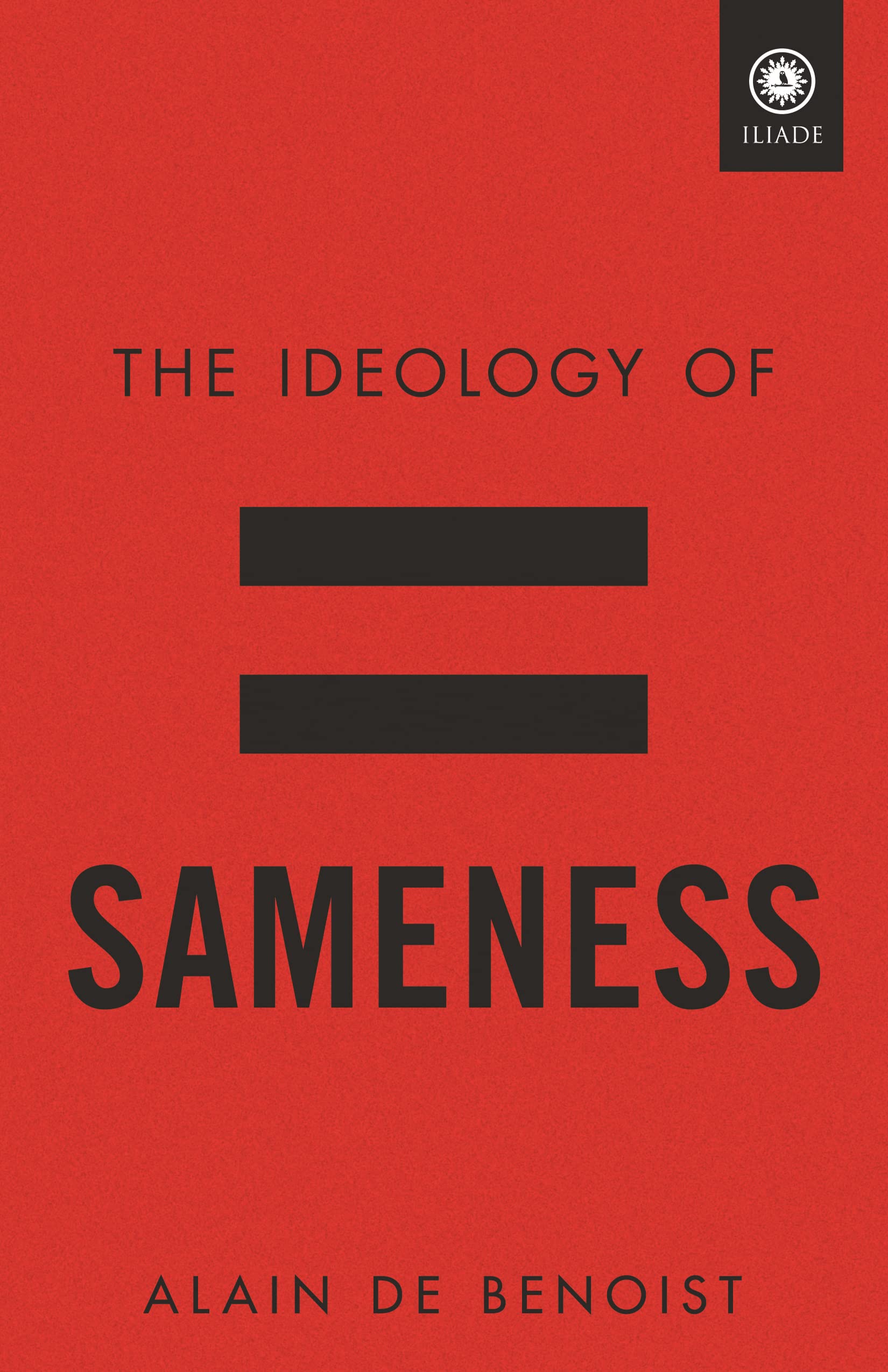 The Ideology of Sameness (Foundations (Institut Iliade))