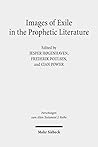 Images of Exile in the Prophetic Literature: Copenhagen Conference Proceedings 7-10 May 2017 (Forschungen zum Alten Testament, 2, 103)