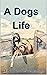 A Dogs Life