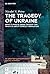 The Tragedy of Ukraine: Wha...